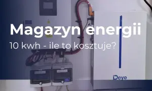Magazyn energii 10 kWh - ile to kosztuje? Instalacja z falownikiem i baterią Deye.