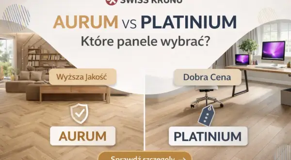 Porównanie rodzajów paneli podłogowych: AURUM (wyższa jakość) vs PLATINIUM (dobra cena). Wybierz idealne panele do swojego domu.